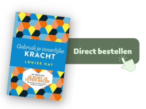 Gebruik je innerlijke kracht, Louise Hay